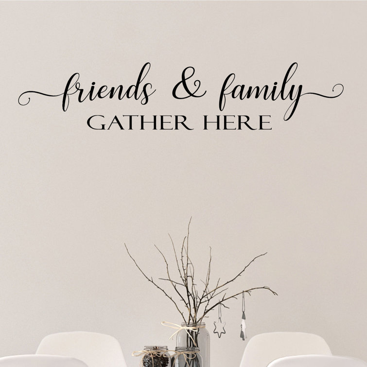 Red Barrel Studio® Friends and Family Gather Here Vinyl Wall Decal